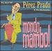 Mondo Mambo! the Best of Perez Prado & His Orchestra