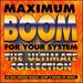 Maximum Boom for Your System 1: Ultimate Coll