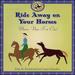 Ride Away on Your Horses: Music, Now I'm One