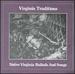 Virginia Traditions: Native Virginia Ballads and Songs