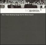 Seven, Vol. 1: the 7 Best Worship Songs You'Ve Never Heard