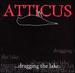 Atticus: Dragging the Lake