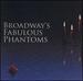 Broadway's Fabulous Phantoms