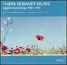 There is Sweet Music: English Choral Songs