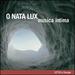 O Nata Lux: Musica Intima