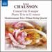 Chausson: Concert for Violin, Piano & String Quartet; Piano Trio