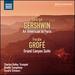 George Gershwin: An American in Paris; Ferde Grof: Grand Canyon Suite