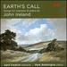Earth's Call: Songs for soprano & piano by John Ireland