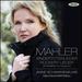 Mahler: Kindertotenlieder, Rckert Lieder; Schoenberg: Four Songs Op.2