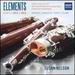 Elements: Winning Works of the 2012 and 2014 Bassoon Chamber Music Composition Competition-Brandon, Ciancaglini, Farney and Steinke [World Premiere Recordings]