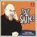 Tout Satie! -Erik Satie Complete Edition