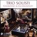 Trio Solisti Plays Tchaikovsky & Rachmaninoff
