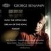 George Benjamin: Into the Little Hill; Dream of the Song; Flight