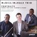 Portraits-Works for Flute, Clarinet & Piano [McGill/Mchale Trio; Demarre McGill; Anthony McGill; Michael Mchale] [Cedille Records: Cdr 90000 172]
