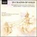 In Chains of Gold: the English Pre-Restoration Verse Anthems: Orlando Gibbons-Complete Consort Anthems