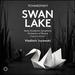 Tchaikovsky: Swan Lake (1877 World Premiere Version)