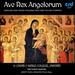 Ave Rex Angelorum: Carols and Music Tracing the Journey From Christ the King to Epiphany