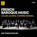 French Baroque Music: Leclair, Lalande, Couperin, Rameau ...