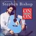On and on: the Hits of Stephen Bishop