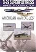 American War Eagles: B-29 Superfortress-Wings of Destruction [Dvd]
