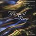 The Tranquil Harp: Improvisations for Relaxation, Meditation, Integration