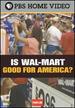 Frontline: is Wal-Mart Good for America?