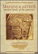 Mayans and Aztecs: Ancient Lands of the Americas (Lost Treasures of the Ancient World)