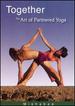Together--the Art of Partnered Yoga [Dvd]