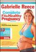 Gabrielle Reece: the Complete Fit and Healthy Pregnancy