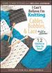 I Can't Believe I'M Crocheting Cables, Bobbles & Lace (Leisure Arts #4317)