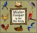 Mister Cooper is for the Birds