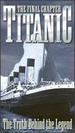 Titanic: the Truth Behind the Legend [Vhs]