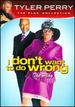 Tyler Perry's I Don't Want to Do Wrong-the Play