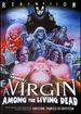 A Virgin Among the Living Dead: Remastered Edition