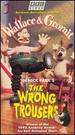 Wallace & Gromit: "the Wrong Trousers"