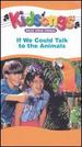 Kidsongs-If We Could Talk to the Animals [Vhs]