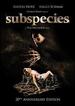 Subspecies (20th Anniversary Edition)