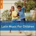 Rough Guide to Latin Music for Children 2nd Edition