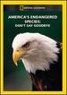 America's Endangered Species: Don't Say Goodbye