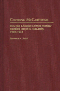Covering McCarthyism: How the Christian Science Monitor Handled Joseph R. McCarthy, 1950-1954