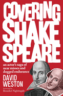 Covering Shakespeare: An Actor's Saga of Near Misses and Dogged Endurance