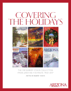 Covering the Holidays: The December Cover Collection from Arizona Highways: 1938-2017