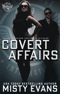 Covert Affairs: A Thrilling Military Romance in the SEALs of Shadow Force: Spy Division Series, Book 4: A Thrilling Military Romance in the SEALs of Shadow Force: Spy Division Series, Book 4: A Thrilling Military Romance in the SEALs of Shadow Force...