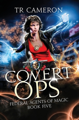 Covert Ops: An Urban Fantasy Action Adventure in the Oriceran Universe - Carr, Martha, and Anderle, Michael, and Cameron, Tr