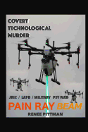 Covert Technological Murder: Pain Ray Beam