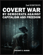 Covert War by Democrats Against Capitalism and Freedom