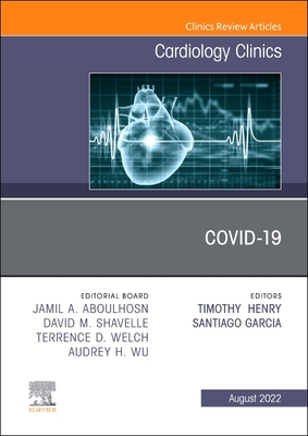 Covid-19, an Issue of Cardiology Clinics: Volume 40-3 - Henry, Timothy D, MD, Facc (Editor), and Garcia, Santiago, MD, Facc (Editor)