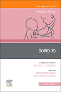 Covid-19, an Issue of Pediatric Clinics of North America: Volume 68-5