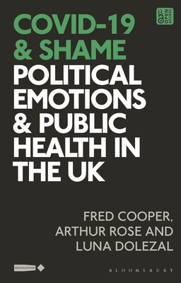 Covid-19 and Shame: Political Emotions and Public Health in the UK - Cooper, Fred, and Murray, Stuart (Editor), and Dolezal, Luna