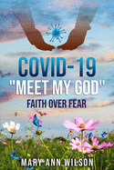 Covid-19 Meet My GOD: Faith Over Fear